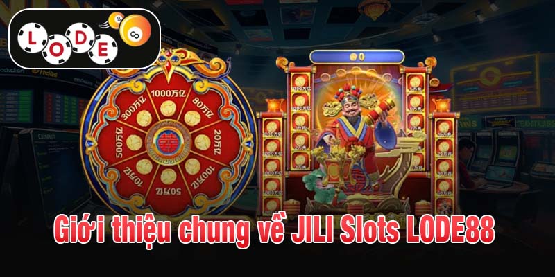 Giới thiệu chung về JILI Slots LODE88
